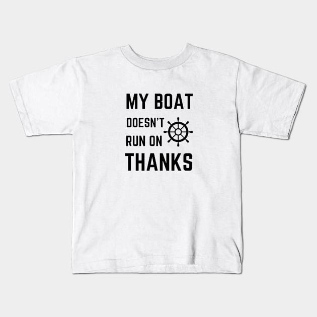 My Boat Doesn't Run On Thanks Kids T-Shirt by AvocadoShop